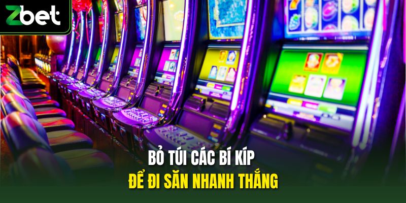 Bỏ túi các bí kíp để đi săn nhanh thắng