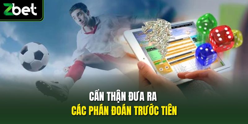 Cẩn thận đưa ra các phán đoán trước tiên