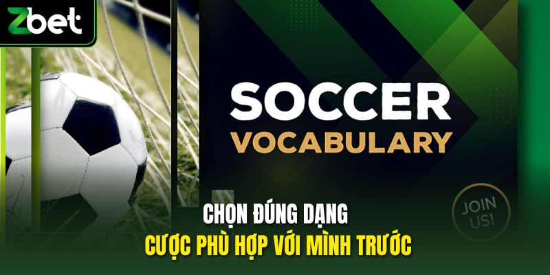 Chọn đúng dạng cược phù hợp với mình trước