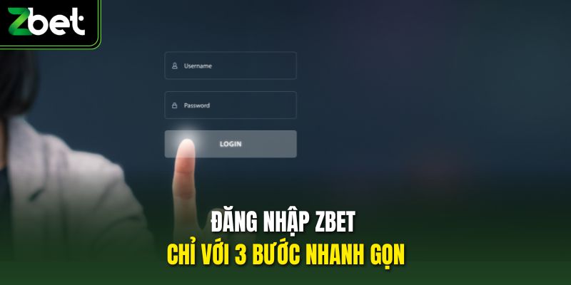 Đăng nhập Zbet chỉ với 3 bước nhanh gọn