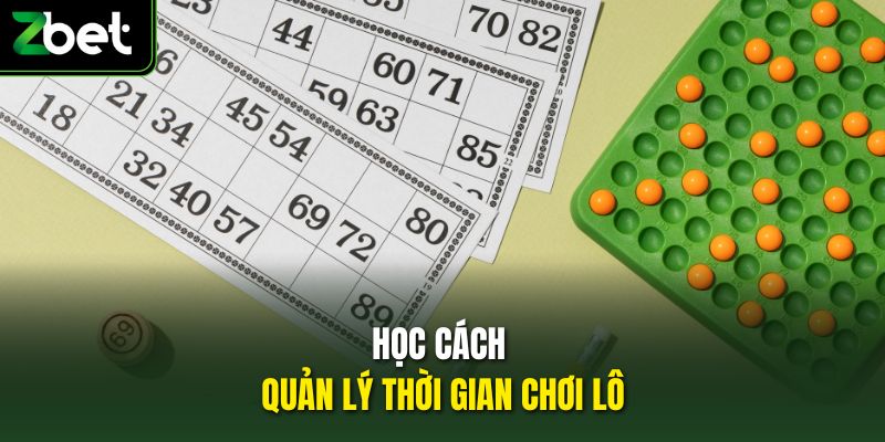 Học cách quản lý thời gian chơi lô