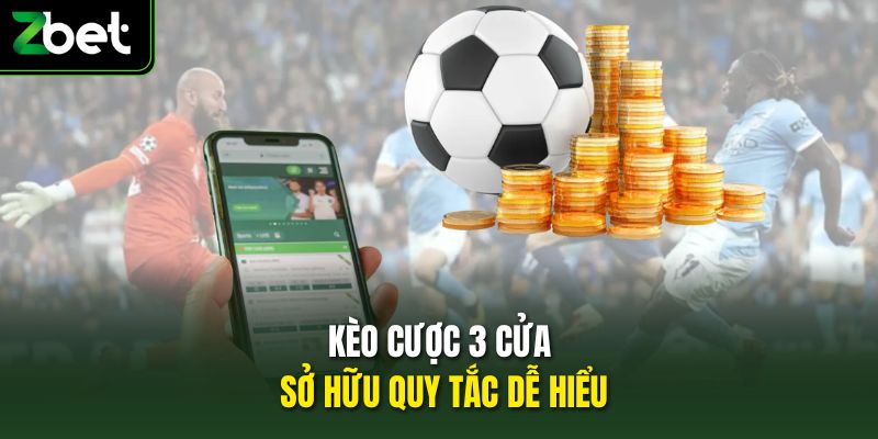 Kèo cược 3 cửa sở hữu quy tắc dễ hiểu