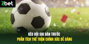 Kèo đội ghi bàn trước