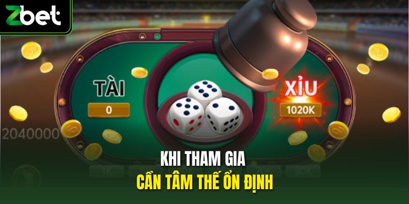 Khi tham gia cần tâm thế ổn định