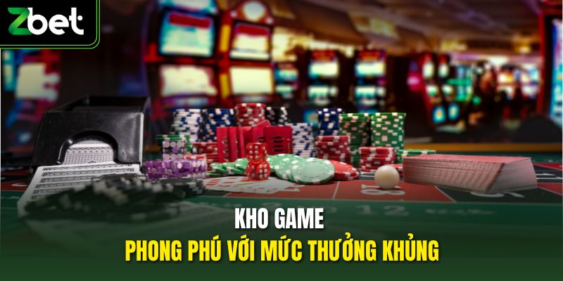 Kho game phong phú với mức thưởng khủng