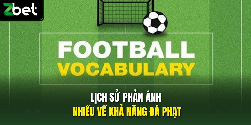Lịch sử phản ánh nhiều về khả năng đá phạt