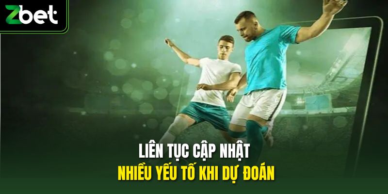 Liên tục cập nhật nhiều yếu tố khi dự đoán