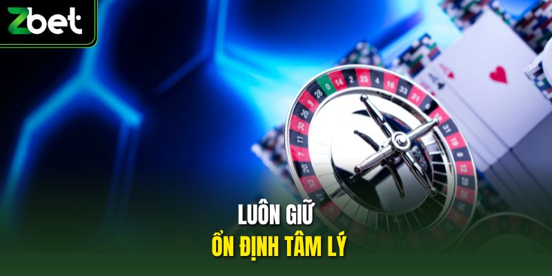 Luôn giữ ổn định tâm lý