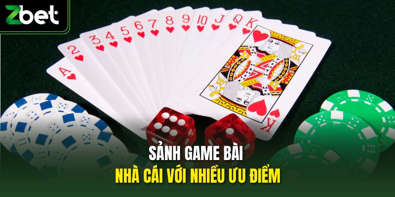 Sảnh game bài nhà cái với nhiều ưu điểm