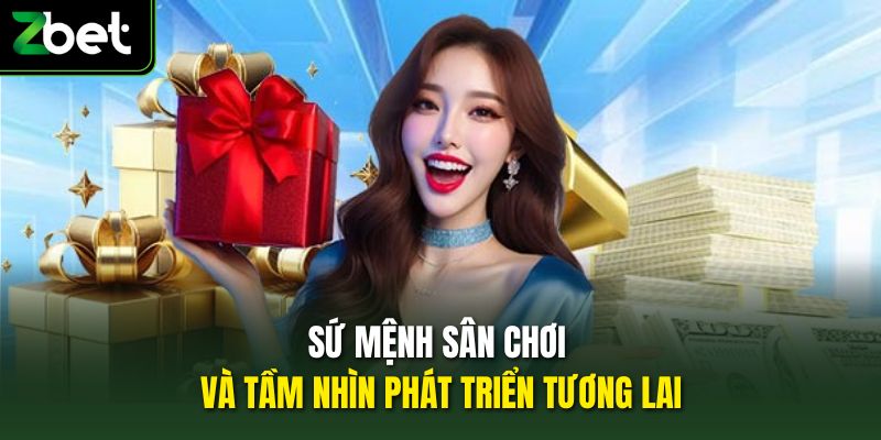 Sứ mệnh sân chơi và tầm nhìn phát triển tương lai
