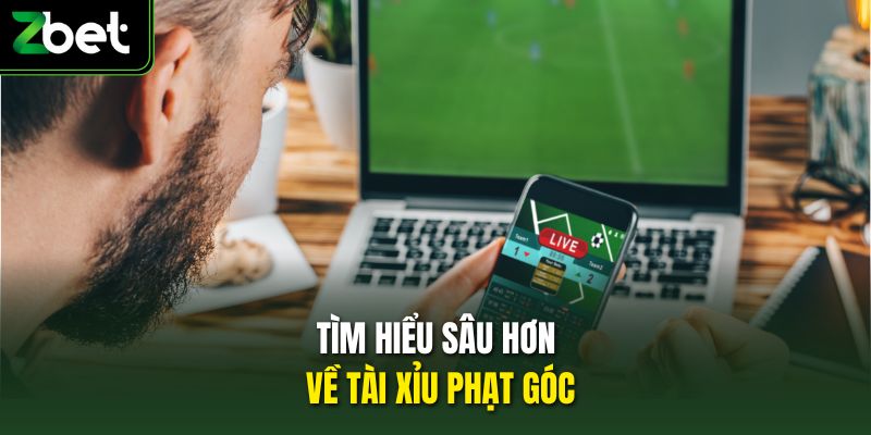 Tìm hiểu sâu hơn về tài xỉu phạt góc