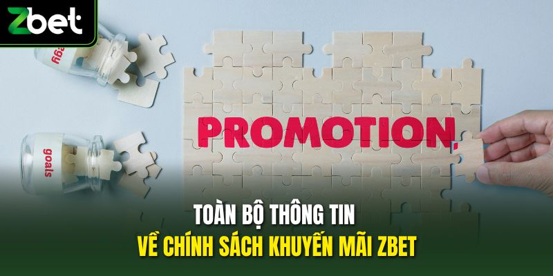 Toàn bộ thông tin về chính sách khuyến mãi Zbet